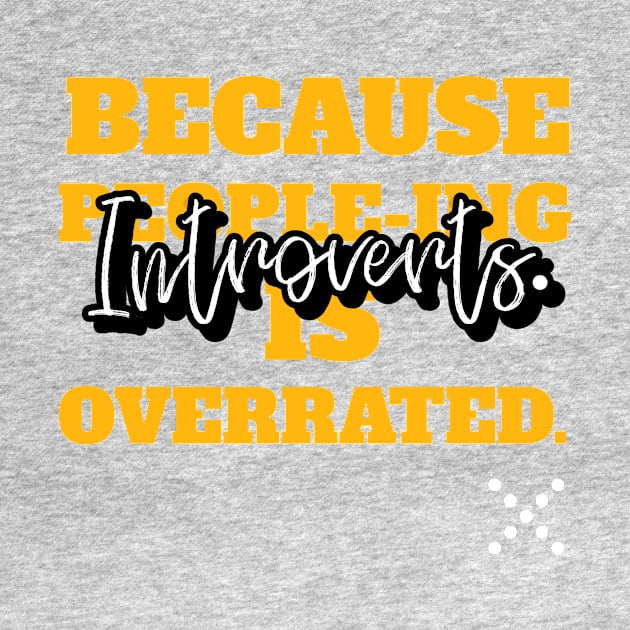 INTROVERTS. BECAUSE PEOPLE-ING IS OVERRATED. by FIBINATION